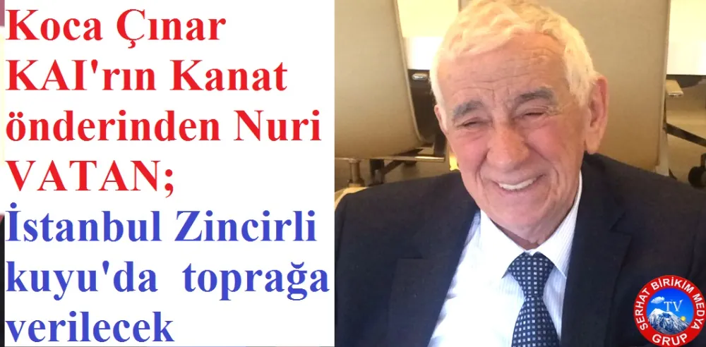 KAI Vakfı Yönetim Kurulu  Üyesi Nuri Vatan, Hayatını Kaybetti