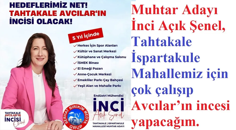 Muhtar Adayı İnci ŞENEL, Mahallemi Avcılar’ın İncisi Yapacağım