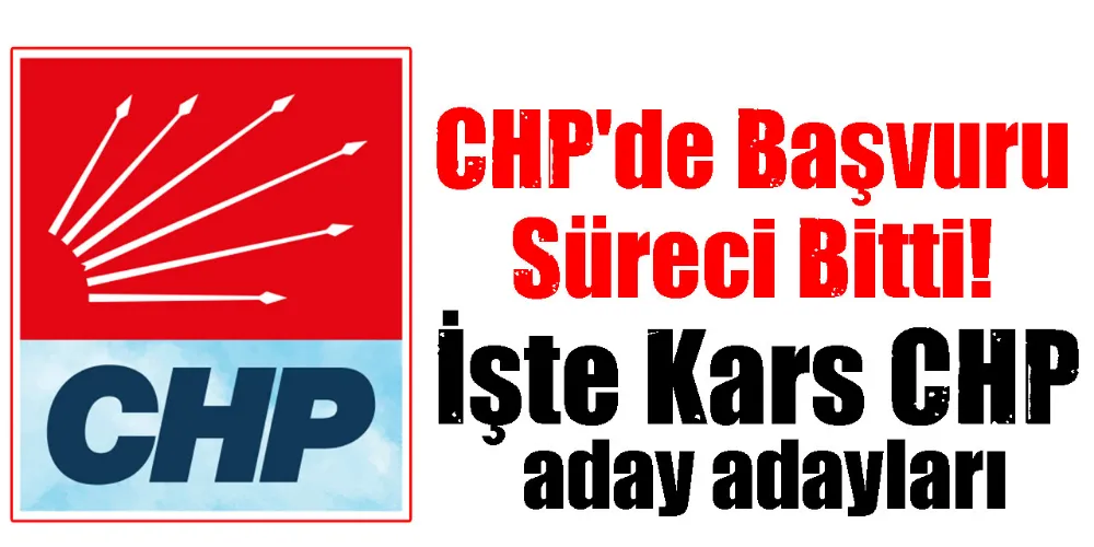 CHP Kars’ta Belediye Başkanı Başvuru Süreci Bitti!