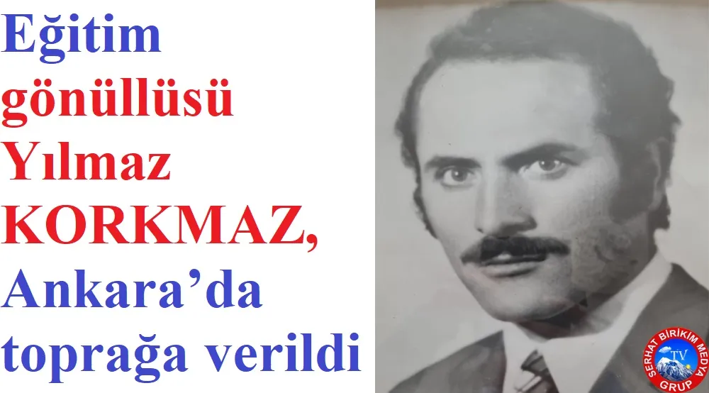 Eğitimci Yılmaz KORKMAZ’ı Kaybettik