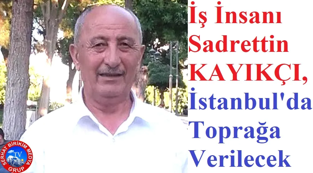 Sadrettin KAYIKÇI, Hayatını Kaybetti