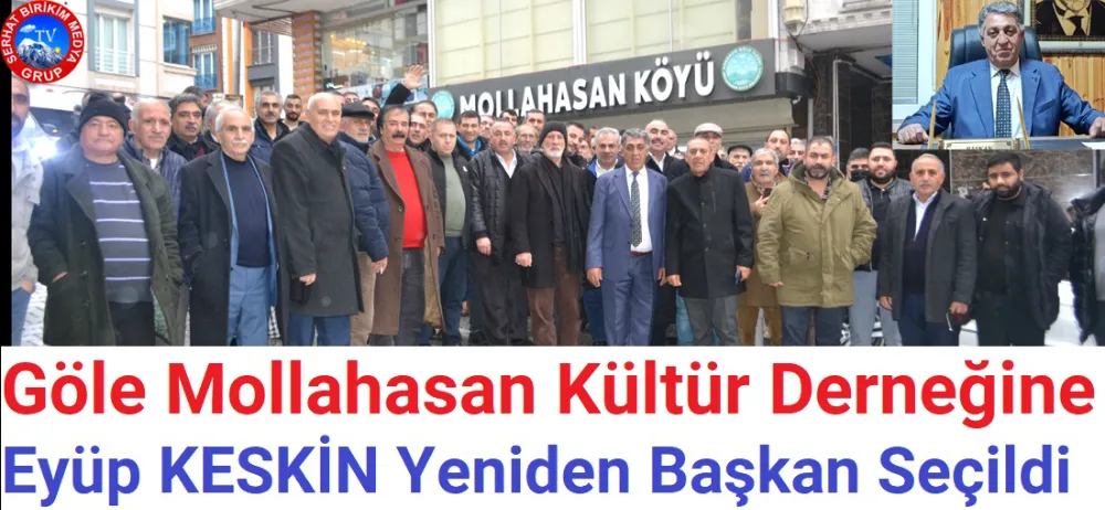 Mollahasan Kongre yapıtı Eyüp Keskin Yeniden Başkan Seçildi