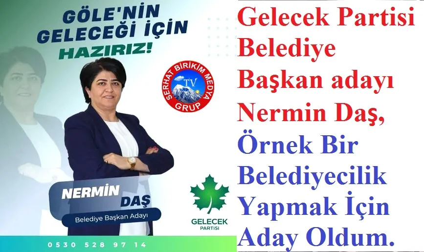 Belediye Başkan adayı Nermin Daş, Göle’nin geleceğini inşa edeceğiz