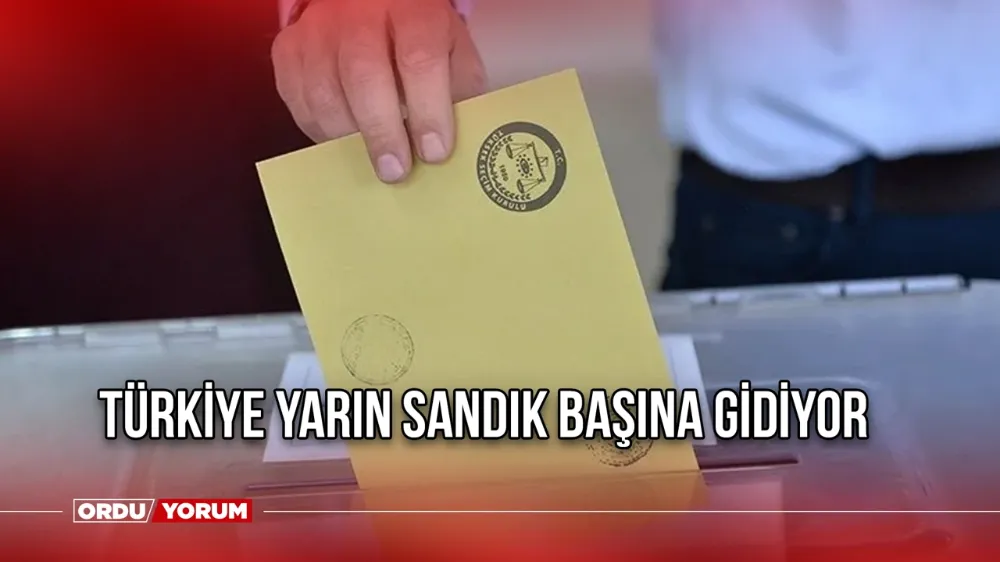 Türkiye yarın sandık başına gidiyor!