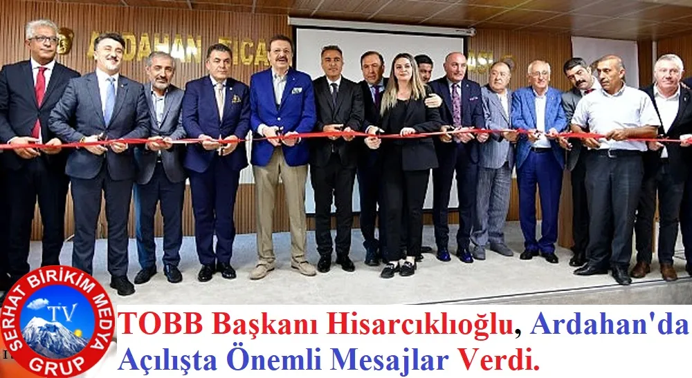 TOBB Başkanı Hisarcıklıoğlu Ardahan