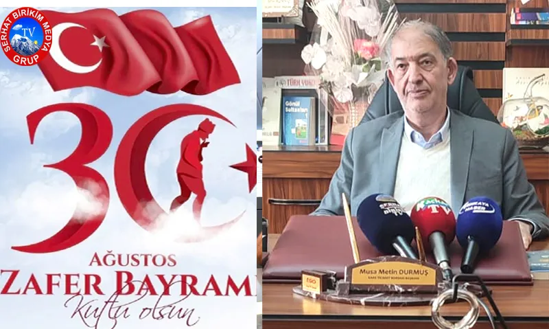 Başkan Metin DURMUŞ; 30 Ağustos Zafer Bayramı Mesajı