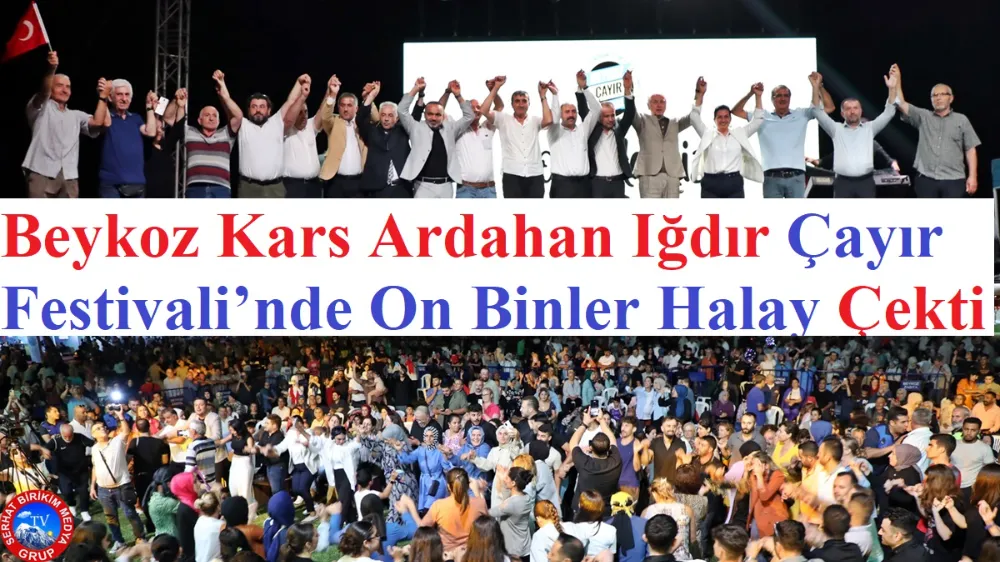 Beykoz Kars Ardahan Iğdır Çayır Festivali Muhteşemdi.