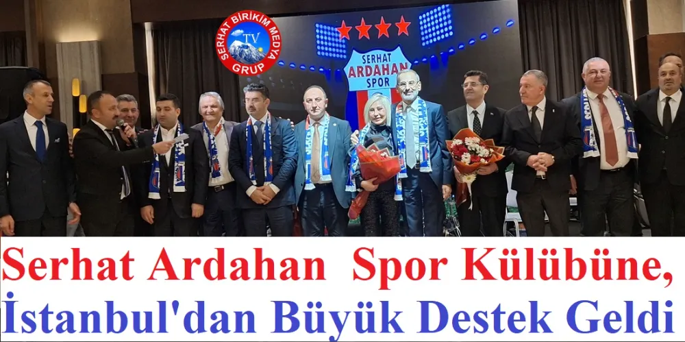 Serhat Ardahan Spor Kulübü Ardahanlıları İstanbul’da Buluşturdu