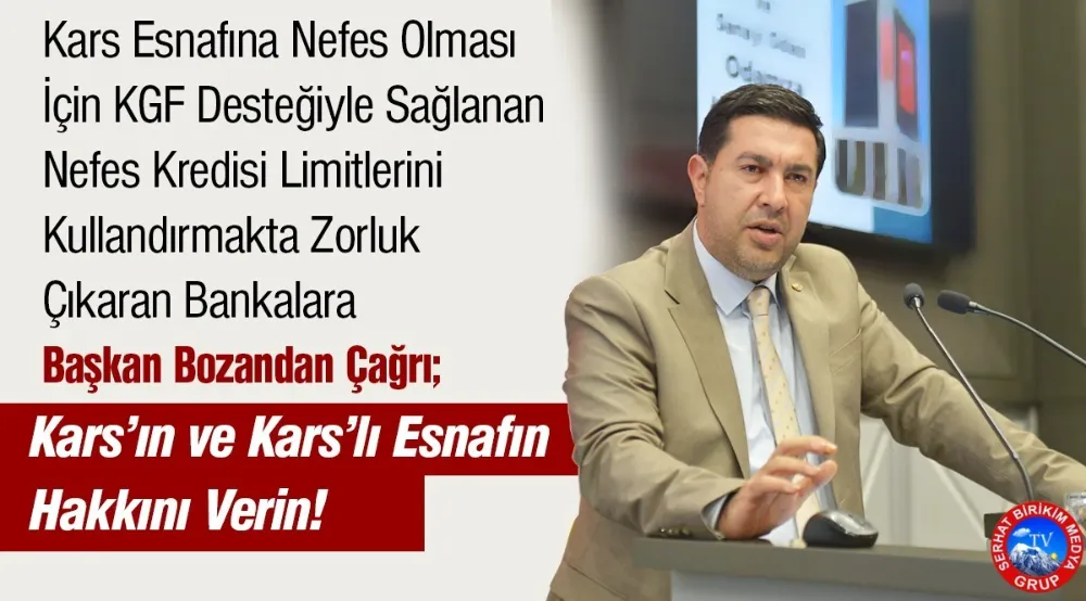 Bankalar Kredi Limitlerini Kullandırmaktan Kaçınıyor, Bankalara Açık Çağrı: Kars’ın Hakkını Kullandırın!