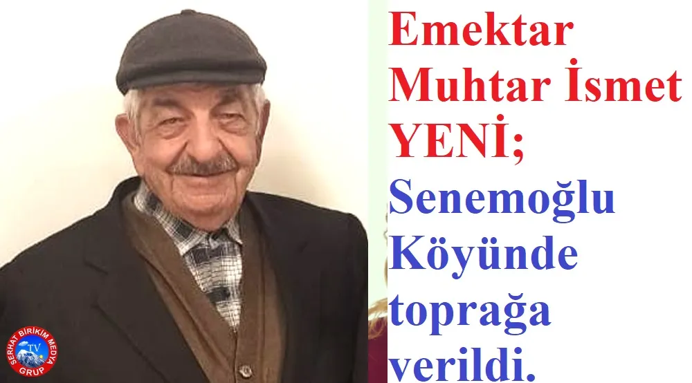 Eski Muhtar İsmet YENİ Son Yolculuğuna Uğurlandı