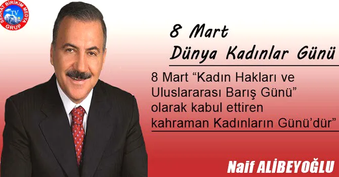 Alibeyoğlu: 8 Mart kadınların seslerini biraz daha yükselttiği gündür