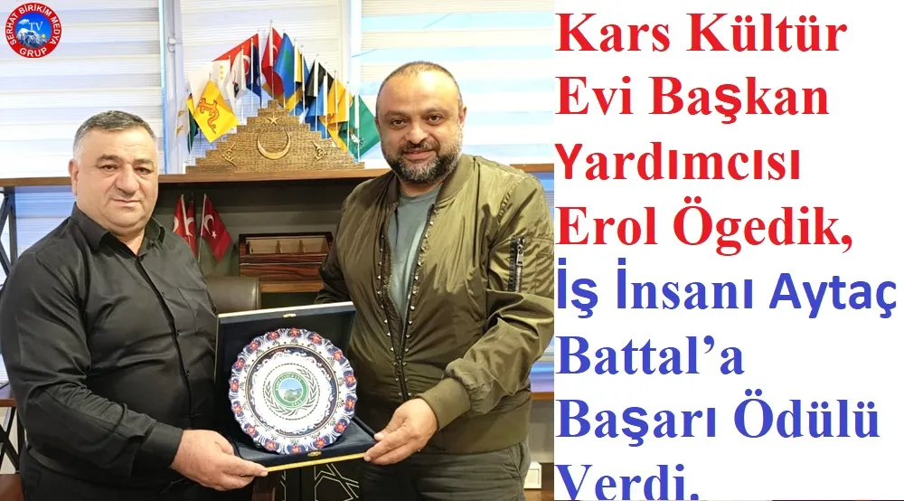 Kars Kültür Evi’nden İş İnsanı Aytaç Battal’a Başarı Ödülü