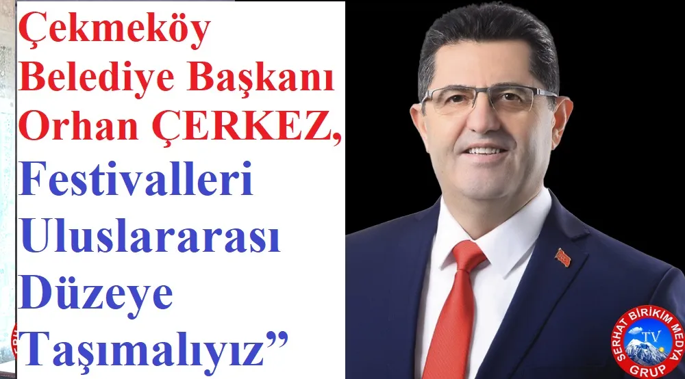 Başkan ÇERKEZ, Festivalleri Sınır Ötesine Taşımalıyız