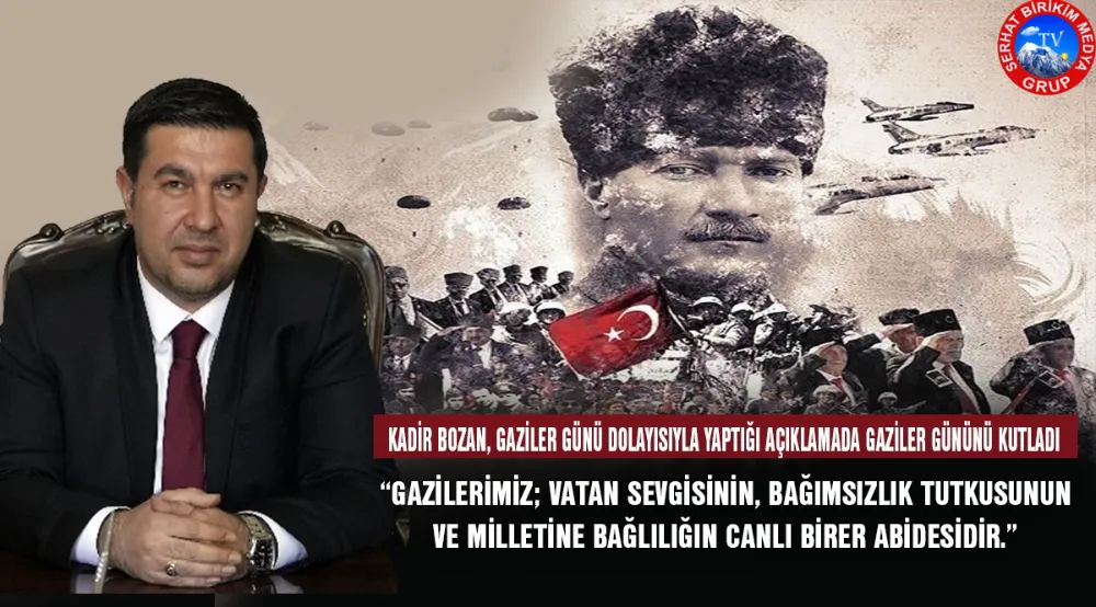Kadir Bozan, Gaziler Günü Dolayısıyla Yaptığı Açıklamada Gaziler Gününü Kutladı: